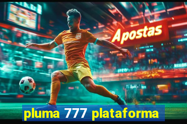 pluma 777 plataforma